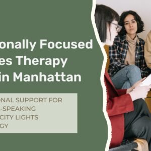 Mandarin-speaking couple participating in Emotionally Focused Therapy (EFT) session in Manhattan to improve communication and strengthen their relationship
