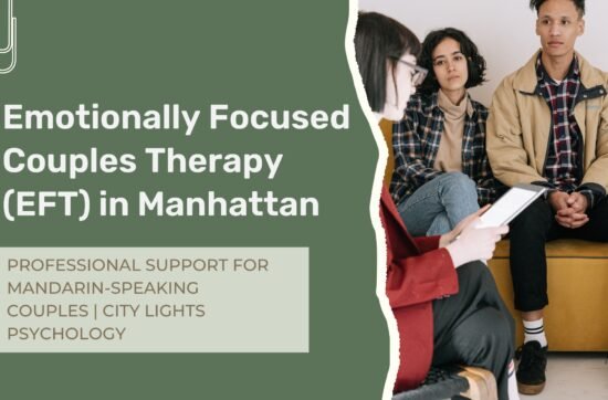 Mandarin-speaking couple participating in Emotionally Focused Therapy (EFT) session in Manhattan to improve communication and strengthen their relationship
