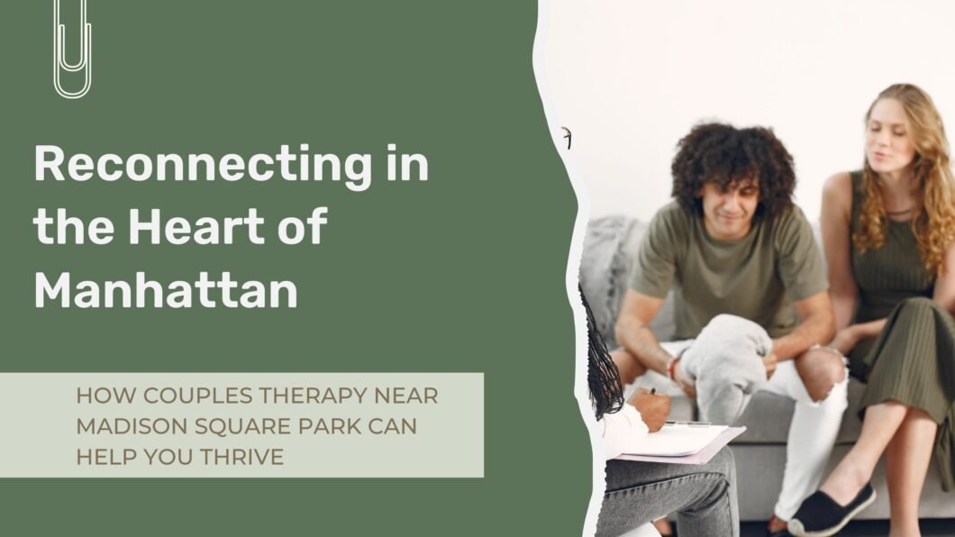 Couples therapy in Flatiron NYC helping partners improve communication, strengthen connection, and navigate relationship challenges.