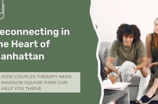 Couples therapy in Flatiron NYC helping partners improve communication, strengthen connection, and navigate relationship challenges.