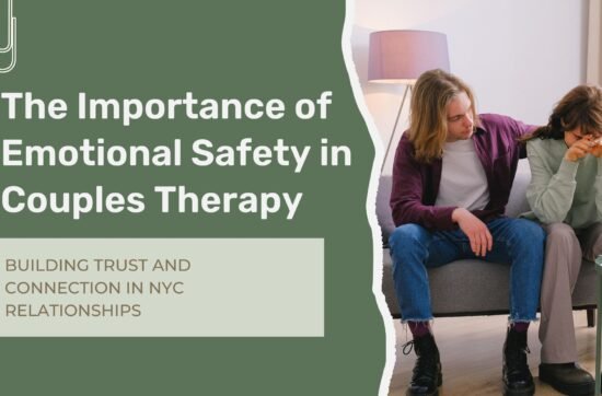 Couple building emotional safety and trust during a couples therapy session in NYC