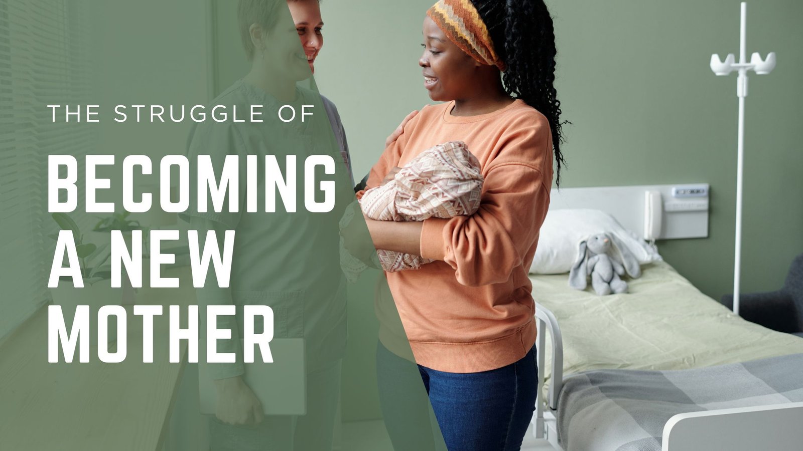 The Struggle of Becoming a New Mother
